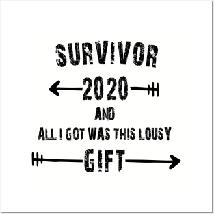 SURVIVOR 2020 AND ALL I GOT WAS THIS LOUSY GIFT T-Shirt Posters and Art